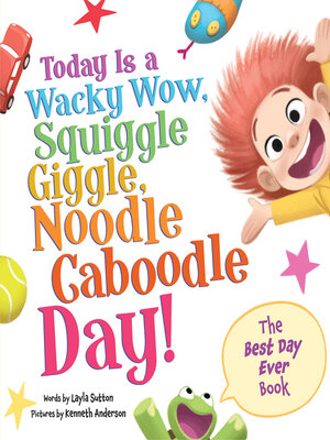 Today Is a Wacky Wow, Squiggle Giggle, Noodle Caboodle Day! - ebook